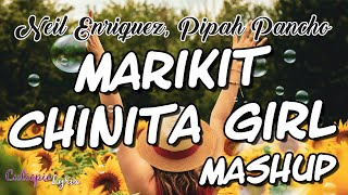 MARIKIT X CHINITA GIRL MASHUP Lyrics  Neil Enriquez Pipah Pancho Mashup Cover  Cutiepie Lyrix [upl. by Enela]