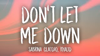 Sabrina Claudio  Dont Let Me Down Lyrics feat Khalid [upl. by Yllut]