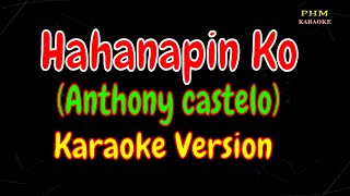 Hahanapin Ko Karaoke  Anthony castelo [upl. by Bryner]