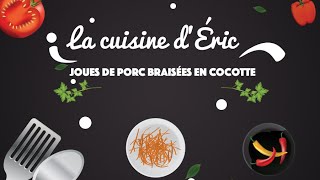 La cuisine dÉric  Recette des joues de porc braisées cocotte [upl. by Nednal]