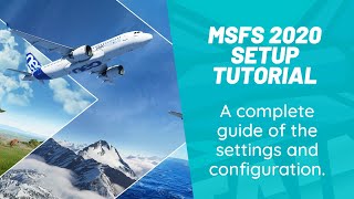 MSFS 2020 Setup Tutorial  A guide on the settings and configuration [upl. by Assirrec892]