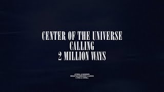 Center Of The Universe  Calling  2 Million Ways [upl. by Alasteir205]