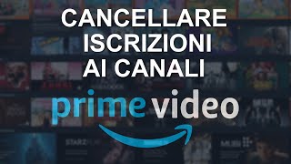 PRIME VIDEO  Cancellare iscrizione ai canali [upl. by Chambers242]