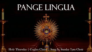 Pange Lingua  Catholic Hymn amp Chant  Holy ThursdayCorpus Christi  Latin w English translation [upl. by Kaja]