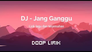 Jang Ganggu  DJ Remix  Viral Tiktok  Lirik lagu dan terjemahan [upl. by Simona703]