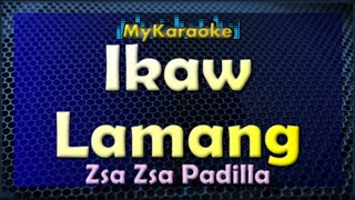 Ikaw Lamang  Karaoke version in the style of Zsa Zsa Padilla [upl. by Bogie656]