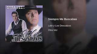 Lalo y Los Descalzos  Siempre Me Buscabas [upl. by Pascia]