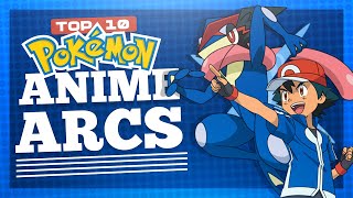 Top 10 Pokemon Anime Arcs [upl. by Alimat]