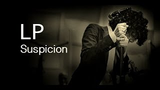 LP  Suspicion Lyric Video [upl. by Lina]