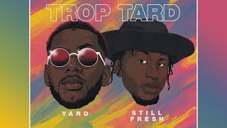 Yaro  Trop tard feat Stillfreshofficiel Lyrics [upl. by Yesdnik]