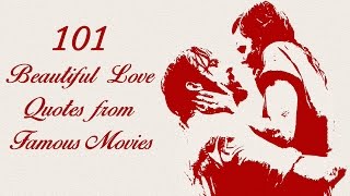 101 Beautiful Love Quotes from Famous Movies [upl. by Sharon]