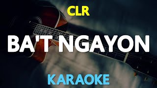 BAT NGAYON  CLR KARAOKE Version [upl. by Cerveny]