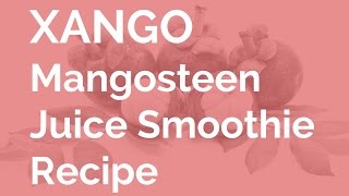 Xango Mangosteen Juice Smoothie Recipe [upl. by Lanctot]