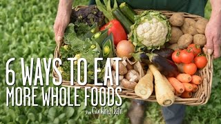 6 Simple Ways to Eat More Whole Foods  Healthy Eating  Cooking Light [upl. by Izy]