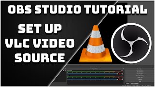 How To Set Up The VLC Video Source  OBS Studio Tutorial [upl. by Tizes]