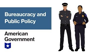 Bureaucracy and Public Policy  American Government [upl. by Rianon]