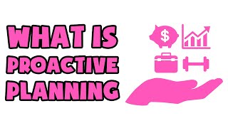 What is Proactive Planning  Explained in 2 min [upl. by Oberg]