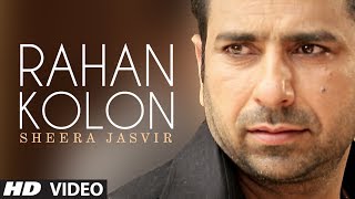 Rahan Kolon Sheera Jasvir Full Video Song  Chhad Dila  Latest Punjabi Song 2014 [upl. by Previdi]