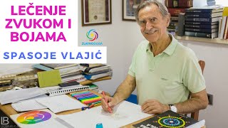 SPASOJE VLAJIĆ  Lečenje zvukom i bojama [upl. by Llertram]