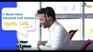 7 Must Have Inbound Call Center Agents Skills  CallCenterHosting [upl. by Ellette]