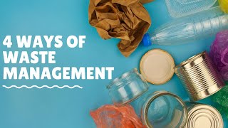 4 Ways of Waste Management [upl. by Gurias]