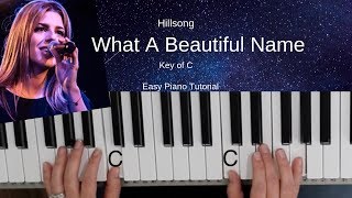 What A Beautiful NameHillsong Worship Key of C Easy Piano Tutorial [upl. by Aynek]