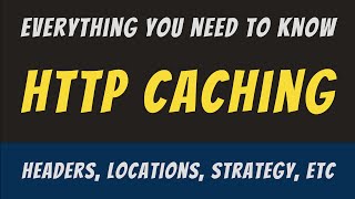 Everything you need to know about HTTP Caching [upl. by Strauss]