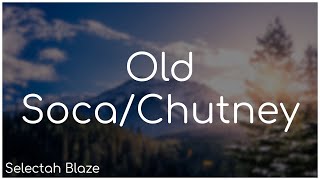 Old SocaChutney Mix  Selectah Blaze [upl. by Gino84]