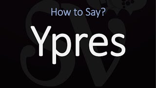 How to Pronounce Ypres CORRECTLY [upl. by Raddi269]