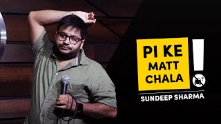 Pi Ke Mat Chala  Sundeep Sharma Standup Comedy [upl. by Toni]