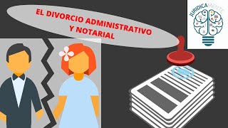 EL DIVORCIO ADMINISTRATIVO Y NOTARIAL [upl. by Melva]