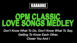 Karaoke  Classic OPM Love Songs Medley [upl. by Asikal]