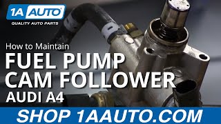 High Pressure Fuel Pump Cam Follower Maintenance 07 Audi A4 [upl. by Derrik]