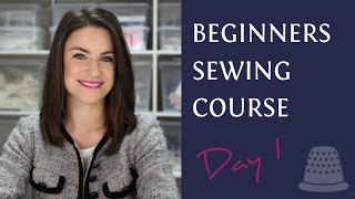 Beginners Sewing Course  Day 1  The Basics [upl. by Charles]