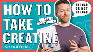 How To Take Creatine Do You Need A Loading Phase  Nutritionist Explains  Myprotein [upl. by Domingo]