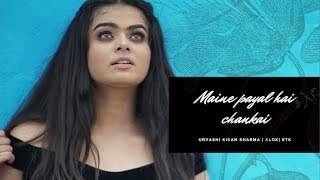 Aankh Mein Kajra  Maine payal hai chankai  Urvashi Kiran Sharma [upl. by Quinby]