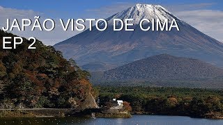 Japão Visto de Cima  Episódio 2 [upl. by Morley]