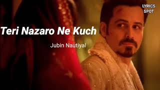 Teri Nazron ne kuch aisa jaadu kiya Lyrics  Jubin Nautiyal Emran Hasmi  Lut Gaye song lyrics [upl. by Higgs]