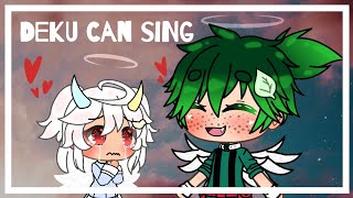 DEKU CAN SING gacha life my au [upl. by Munroe]