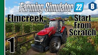 FARMING SIMULATOR 22  Start From Scratch  ELMCREEK MAP  Part 1  FS22 LETS PLAY [upl. by Baggs107]