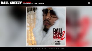 Ball Greezy  Do Sumin Audio feat Snoop Dogg amp Pleasure P [upl. by Pauline479]