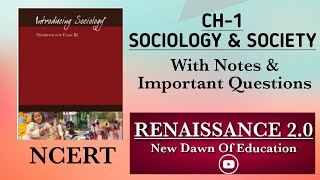 NCERT Class 11 Sociology CH1 SOCIOLOGY AND SOCIETY With Notes amp Important Questions [upl. by Soirtemed433]