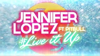 Jennifer Lopez  Live It Up feat Pitbull Lyric Video [upl. by Gnad]