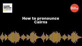 How to pronounce Cairns [upl. by Wieche719]