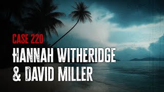 Case 220 Hannah Witheridge amp David Miller [upl. by Henricks]