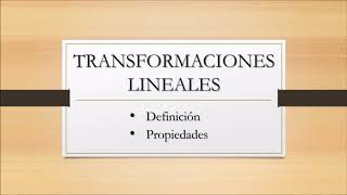 Transformaciones lineales definición y propiedades [upl. by Biggs69]