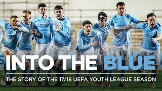 INTO THE BLUE  THE STORY OF THE 1718 UEFA YOUTH LEAGUE SEASON [upl. by Lyris615]