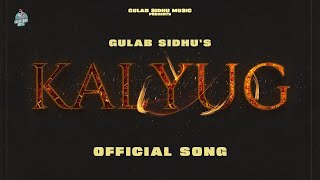 Kalyug Full Song  Gulab Sidhu  Punjabi Song 2023  Punjabi Songs 2023 [upl. by Montague856]