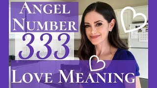 Angel Number 333 Love Meaning  Repeating Number 333 Love Meaning [upl. by Eskill]