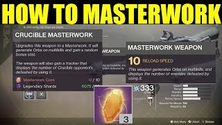 Destiny 2 How To Get MasterWork Weapons amp Masterwork Core Masterwork Legendary Guide [upl. by Dwain777]